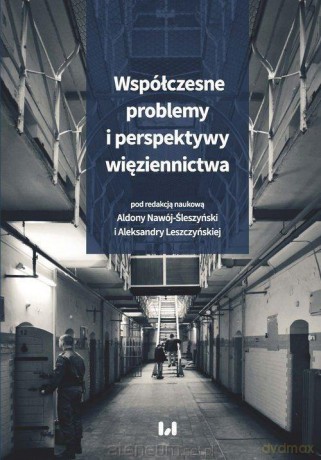 Współczesne problemy i perspektywy więziennictwa [KSIĄŻKA]