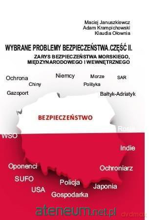 Wybrane problemy bezpieczeństwa cz. 2 - Maciej Januszkiewicz, Adam Krampichowski, Klaudia Ołownia [KSIĄŻKA]