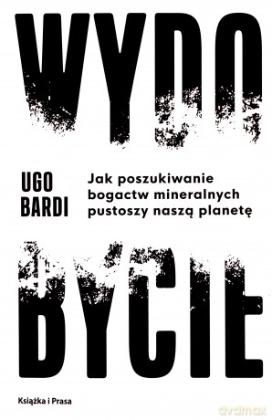 Wydobycie - Ugo Bardi [KSIĄŻKA]