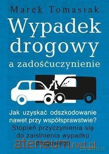 Wypadek drogowy a zadośćuczynienie - Marek Tomasiak [KSIĄŻKA]