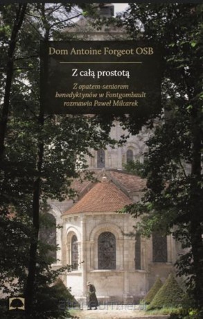 Z całą prostotą - Dom Antoine Forgeot [KSIĄŻKA]