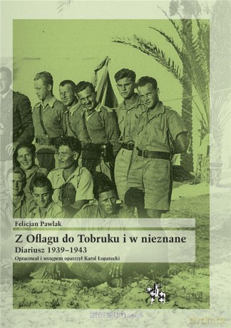 Z Oflagu do Tobruku i w nieznane - Felicjan Pawlak [KSIĄŻKA]