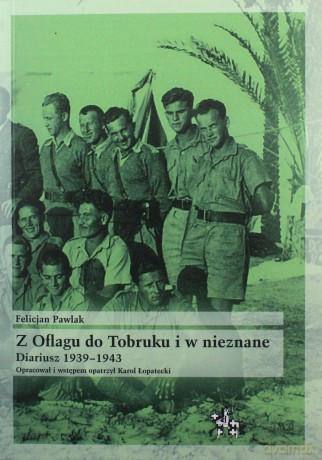 Z Oflagu do Tobruku i w nieznane - Felicjan Pawlak [KSIĄŻKA]
