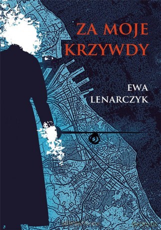 Za moje krzywdy - Ewa Lenarczyk [KSIĄŻKA]