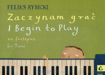 Zaczynam grać na fortepian - Feliks Rybicki [KSIĄŻKA]