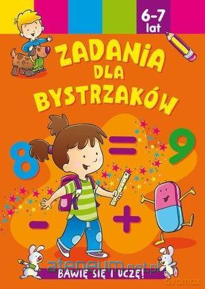Zadania dla bystrzaków 6-7 lat [KSIĄŻKA]