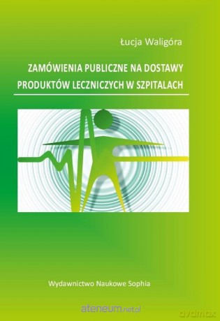 Zamówienia publiczne na dostawy produktów - Łucja Waligóra [KSIĄŻKA]