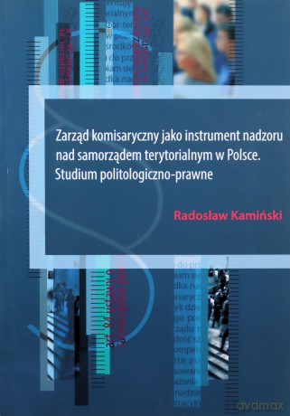 Zarząd komisaryczny jako instrument nadzoru nad - Rdosław Kamiński [KSIĄŻKA]