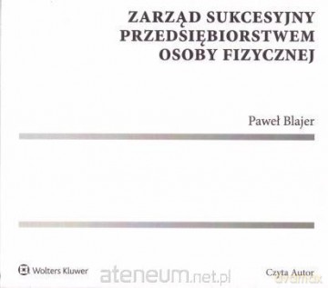 Zarząd sukcesyjny przedsiębiorstwem osoby fizycznej - Paweł Blajer [AUDIOBOOK]