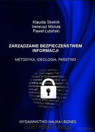 Zarządzanie bezpieczeństwem informacji - Klaudia Skelnik, Ireneusz Miciuła, Paweł Łubiński [KSIĄŻKA]