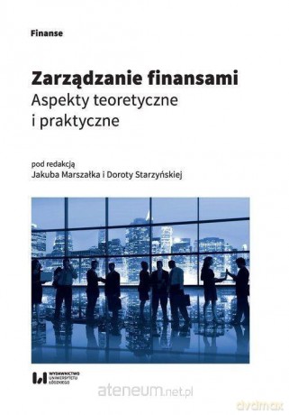 Zarządzanie finansami - Jakub Marszałek, Dorota Starzyńska [KSIĄŻKA]