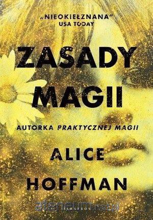 Zasady magii - Alice Hoffman [KSIĄŻKA]