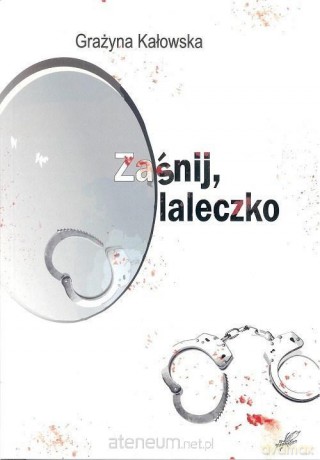 Zaśnij, laleczko - Grażyna Kałowska [KSIĄŻKA]