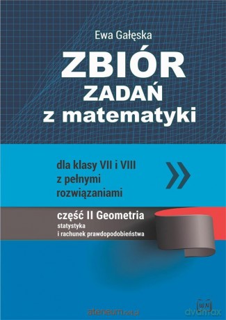 Zbiór zadań z matematyki dla klas VII i VII - Ewa Gałęska [KSIĄŻKA]