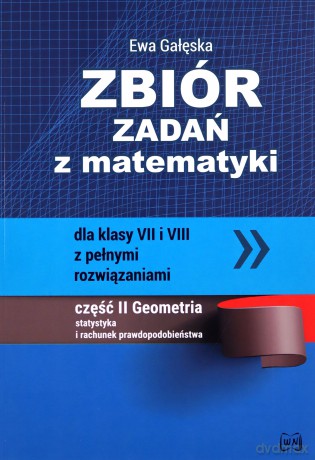Zbiór zadań z matematyki dla klas VII i VII - Ewa Gałęska [KSIĄŻKA]