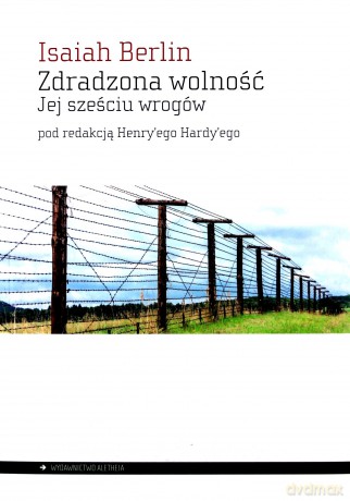 Zdradzona wolność. Jej sześciu wrogów - Isaiah Berlin [KSIĄŻKA]