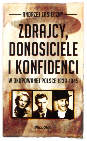 Zdrajcy, donosiciele, konfidenci w okupowanej Polsce - Andrzej Zasieczny [KSIĄŻKA]
