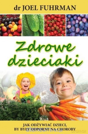 Zdrowe dzieciaki - dr Joel Fuhrman [KSIĄŻKA]