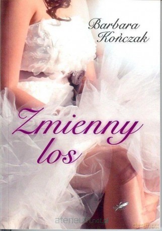 Zmienny los - Barbara Kończak [KSIĄŻKA]