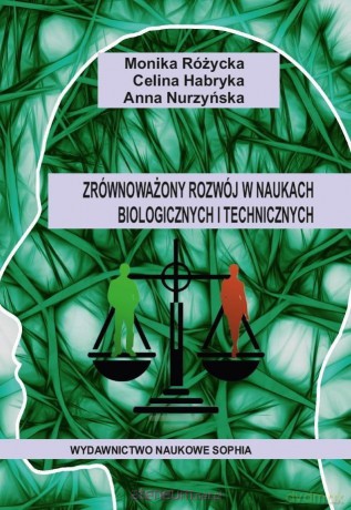 Zrównoważony rozwój w naukach biologicznych - Monika Różycka, Celina Habryka, Anna Nurzyńska [KSIĄŻKA]