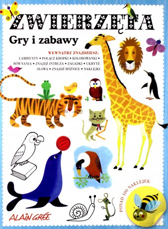 Zwierzęta. Gry i zabawy - Alain Gree [KSIĄŻKA]