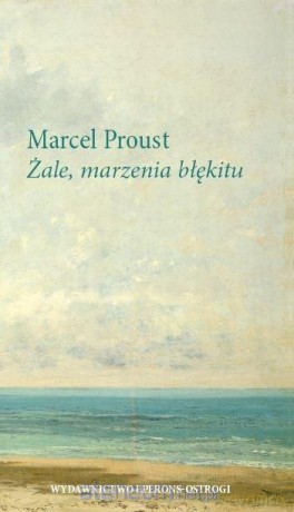 Żale, marzenia błękitu - Marcel Proust [KSIĄŻKA]