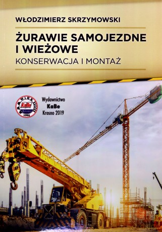 Żurawie samojezdne i wieżowe. Konserwacja i montaż - Włodzimierz Skrzymowski [KSIĄŻKA]