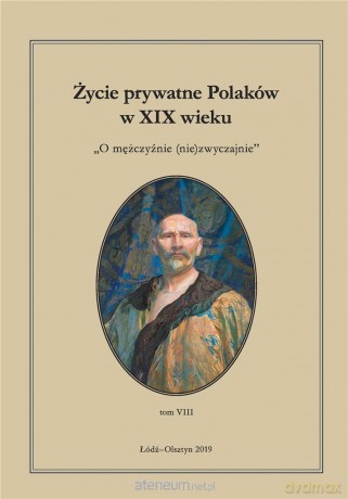 Życie prywatne Polaków w XIX wieku (Tom 8) - Jarosław Kita, Maria Korybut-Marciniak [KSIĄŻKA]