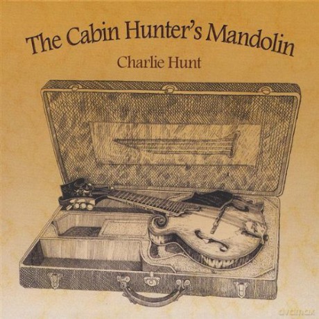 Charlie Hunt: Cabin Hunter's Mandolin [CD]