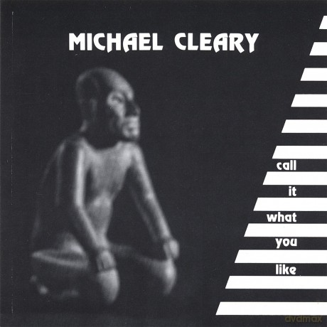 Michael Cleary: Call It What You Like [CD]