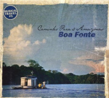 Boa Fonte: Caminho Para O Amazonas [CD]
