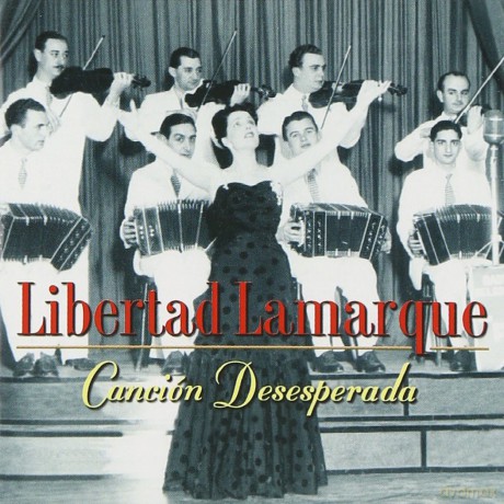 Libertad Lamarque: Cancion Desesperada [CD]