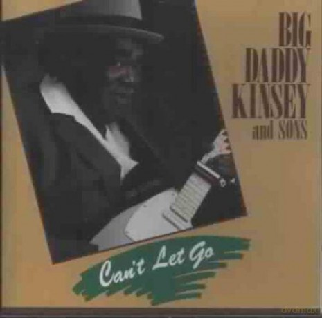 Big Daddy Kinsey: Can't Let Go [CD]