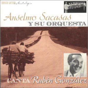 Anselmo Sacasas: Canta Ruben Gonzales 46-9 [CD]
