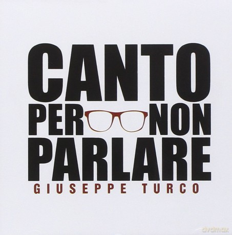 Turco Giuseppe: Canto Per Non Parlare [CD]