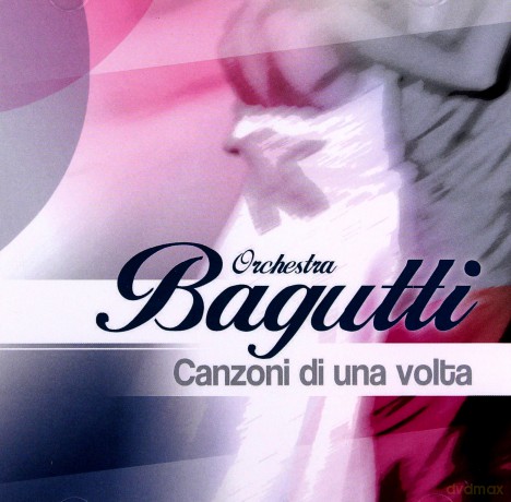 Orchestra Bagutti: Canzoni Di Una Volta [CD]