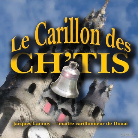 Jacques Lannoy: Carillon Des Ch'tis Par Le Maitr [CD]