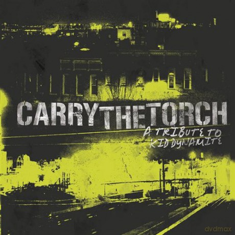 Carry the Torch: A Tribute to Kid Dynamite [CD]