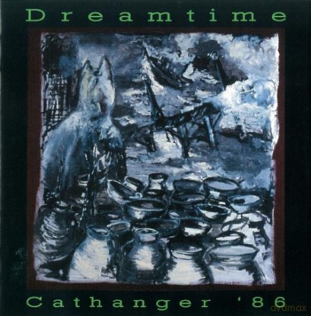 Dreamtime: Cathanger '86 [CD]