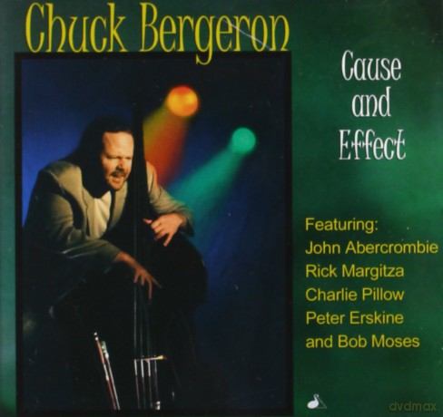 Chuck Bergeron: Cause And Effect [CD]