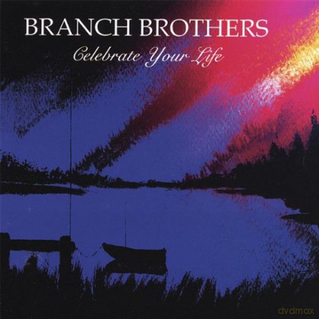Branch Brothers: Celebrate Your Life [CD]