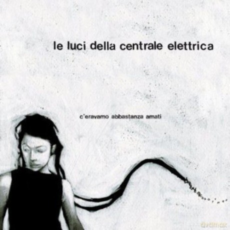 Le Luci Della Centrale Elettrica: c'eravamo Abbastanza Amati [CD]