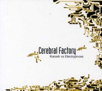 Karash vs Electrypnose: Cerebral Factory [CD]