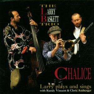 The Larry Baskett Trio: Chalice [CD]