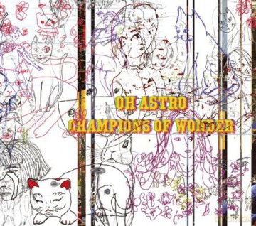 Oh Astro: Champions Of Wonder [CD]