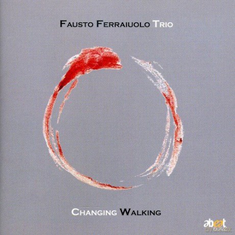 Fausto Ferraiuolo Trio: Changing Walking [CD]