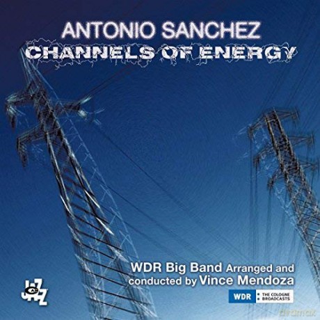 Antonio Sanchez: Channels Of Energy [2CD]