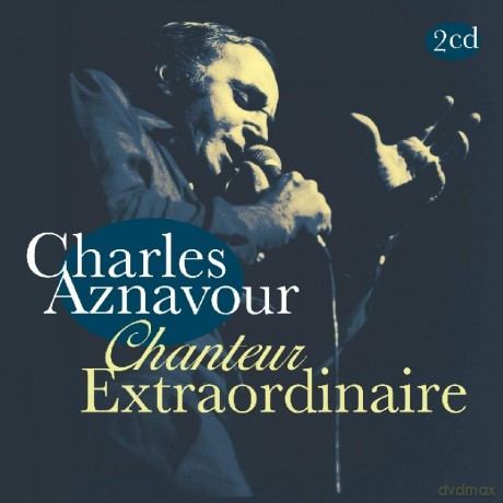 Charles Aznavour: Chanteur Extraordinaire [CD]