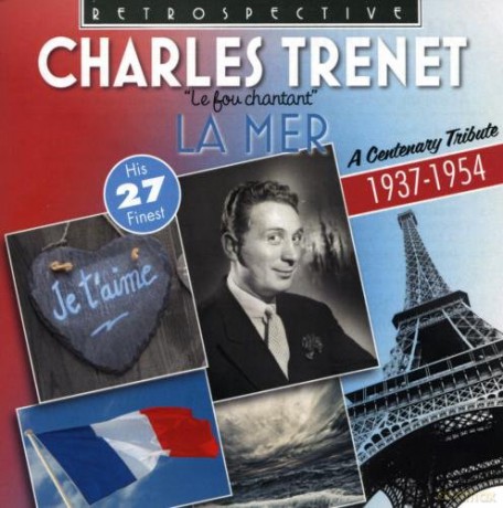Charles Trenet: Charles Trenet 'La Mer' - a Centenary Tribute - His 27 Finest 1937-1954 [CD]