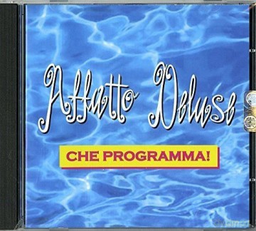 Affatto Deluse: Che Programma! [CD]